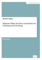 Mogliche Hilfen Fur Eltern Und Kinder Bei Trennung Und Scheidung 3838614305 Book Cover