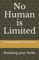 No Human is Limited: Breaking your limits B0851M8V9C Book Cover