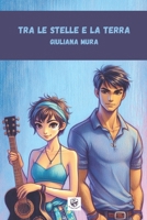 TRA LE STELLE E LA TERRA (Italian Edition) B0DPN8L232 Book Cover