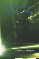 O Epicentro da Jornada: Da Seleção à Inserção da Esfera (Portuguese Edition) B0H511Y28G Book Cover