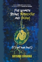 For Women Trying To Breathe and Failing (it's not your fault) 1779249306 Book Cover