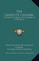 The Lands Of Cazembe: Lacerda's Journey To Cazembe In 1798 1165380080 Book Cover