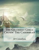 The Gilchrist Girls: Crusin' the Caribbean 1722828854 Book Cover