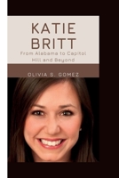 KATIE BRITT: From Alabama to Capitol Hill and Beyond B0CTD4GPT5 Book Cover