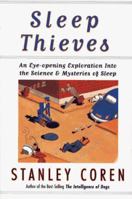 Sleep Thieves: an Eye-Opening Exploration into the Science and Mysteries of Sleep 0684823047 Book Cover