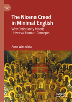 The Nicene Creed in Minimal English: Why Christianity Needs Universal Human Concepts 303193878X Book Cover