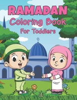 Ramadan Coloring Book For Toddlers: A Fun and Educational Coloring Book for Toddler with 50 Easy and Cute Ramadan Coloring Pages For Children, ... Present Idea for Girls and Toddler or Boys B09TF46FMB Book Cover