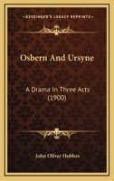 Osbern And Ursyne: A Drama In Three Acts 1120665930 Book Cover