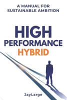 The High-Performance Hybrid: A Manual for Sustainable Ambition B0GJ5PC93D Book Cover