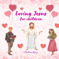 Loving Jesus for Children 1998335267 Book Cover