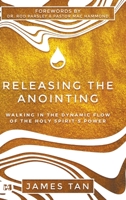 Releasing the Anointing: Walking in the Dynamic Flow of the Holy Spirit's Power 1667510126 Book Cover