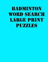 Badminton Word Search Large print puzzles: large print puzzle book.8,5x11 ,matte cover,soprt Activity Puzzle Book with solution 1651803323 Book Cover