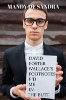 David Foster Wallace's Footnotes F'd Me in the Butt 1944866108 Book Cover