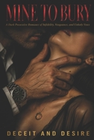 Mine to Bury: A Dark Possessive Romance of Infidelity, Vengeance, and Unholy Vows B0H3W1X199 Book Cover