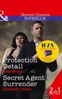 Protection Detail (The Precinct: Bachelors in Blue, Book 4) / Secret Agent Surrender (The Lawmen: Bullets and Brawn, Book 3) (The Precinct: Bachelors in Blue, Book 4) 0263929078 Book Cover