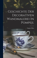 Geschichte Der Decorativen Wandmalerei in Pompeji ...: Herausgegeben Von Der Redaction Der Archaologischen Zeitung, Etc - Primary Source Edition 1016333560 Book Cover