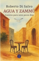 AGUA Y ZAMMÙ: Cuentos para unos pocos días (Racconti Vulcanici) (Spanish Edition) B0GH25HVXJ Book Cover