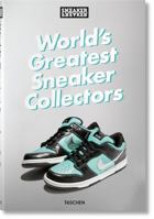 The World's Greatest Sneaker Collectors 3836596296 Book Cover