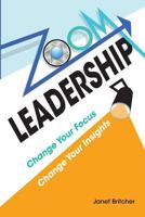 Zoom Leadership: Change Your Focus Change Your Insights 0998800600 Book Cover