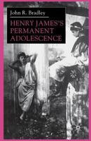 Henry James's Permanent Adolescence 0333918746 Book Cover