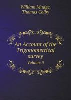An Account of the Trigonometrical Survey Volume 3 5518915241 Book Cover