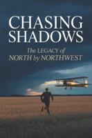 Chasing Shadows: The Legacy of North by Northwest B0G52X98TJ Book Cover
