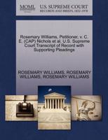 Rosemary Williams, Petitioner, v. C. E. (CAP) Nichols et al. U.S. Supreme Court Transcript of Record with Supporting Pleadings 1270644424 Book Cover