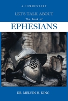 Let's Talk About the Book of Ephesians: A Commentary 0578996634 Book Cover
