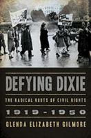 Defying Dixie: The Radical Roots of Civil Rights 1919-1950 0393335321 Book Cover