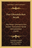 Den Gheestelycken Strydt: Met Reden Ghenoemt Een Gulden Tractaetken Vande Volmaecktheyt (1624) 1166169766 Book Cover
