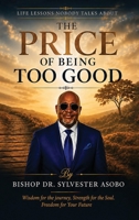 The Price of Being Too Good: Life lessons Nobody Talks About 191850329X Book Cover