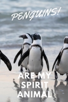 Penguins!: Are My Spirit Animal Blank Notebook With Special Nature Cover Perfect Gift For Everyone To Write In (110 Pages, 6x9) 1712399934 Book Cover