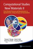 Computational Studies of New Materials II: From Ultrafast Processes and Nanostructures to Optoelectronics, Energy Storage and Nanomedicine 9814287180 Book Cover