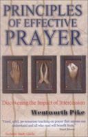 Principles of Effective Prayer: Discovering the Impact of Intercession 1884543650 Book Cover
