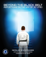Jiu Jitsu: Beyond the Black Belt : Reflections on the Gentle Art 1984011189 Book Cover
