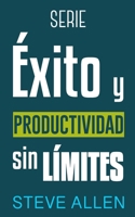 Serie Éxito y productividad sin límites: Serie de 3 títulos: Cómo vencer el miedo y dejar de procrastinar, Los 10 secretos del arte del éxito y Los ... pasos para cambiar hábitos B08LNMPSRN Book Cover