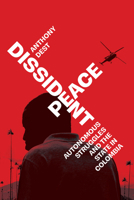 Dissident Peace: Autonomous Struggles and the State in Colombia 1503642992 Book Cover