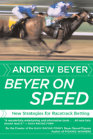 Beyer on Speed: New Strategies for Racetrack Betting 0618871721 Book Cover