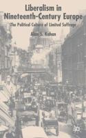 Liberalism in Nineteenth-Century Europe: The Political Culture of Limited Suffrage 1403911746 Book Cover