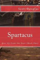 Rise Up From the Dust (Spartacus, #1) 1475026161 Book Cover