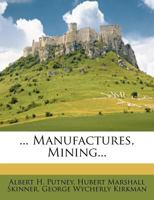 ... Manufactures, Mining... 1271138042 Book Cover