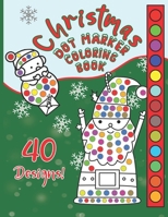 Christmas Dot Marker Coloring Book: Great Fun For Girls & Boys Ages 2-6, Preschool & Toddlers, For Markers, Dabbers & Daubers. Happy Holidays Kids! B08M28RD6G Book Cover