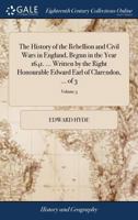 The History of the Rebellion and Civil Wars in England Begun in the Year 1641: Volume III (History of the Rebellion & Civil Wars in England Begun in th) 1170423418 Book Cover