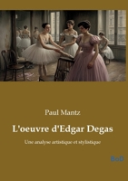 L'oeuvre d'Edgar Degas: Une analyse artistique et stylistique B0GM9PSZ4Y Book Cover