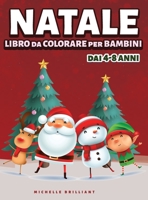 Natale Libro da colorare per Bambini dai 4-8 Anni: 50 immagini con scenari natalizi che faranno divertire i bambini e li impegneranno in attività creative e rilassanti 1914027701 Book Cover