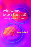 Who Wants to be a Scientist?: Choosing Science as a Career 0521520924 Book Cover