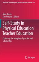 Self-Study in Physical Education Teacher Education: Exploring the interplay of practice and scholarship 331905662X Book Cover