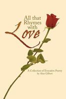 All That Rhymes with Love: A Collection of Evocative Poetry 1450216226 Book Cover