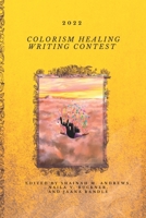 2022 Colorism Healing Writing Contest B0BJ82NS3H Book Cover