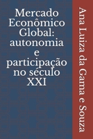 Mercado Econômico Global: Autonomia e participação no século XXI B08KWRXRVG Book Cover
